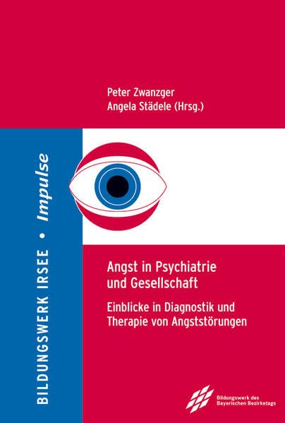 Angst in Psychiatrie und Gesellschaft: Einblicke in Diagnostik und Therapie von Angststörungen (Impulse: ISSN 1867-7118) Medicine