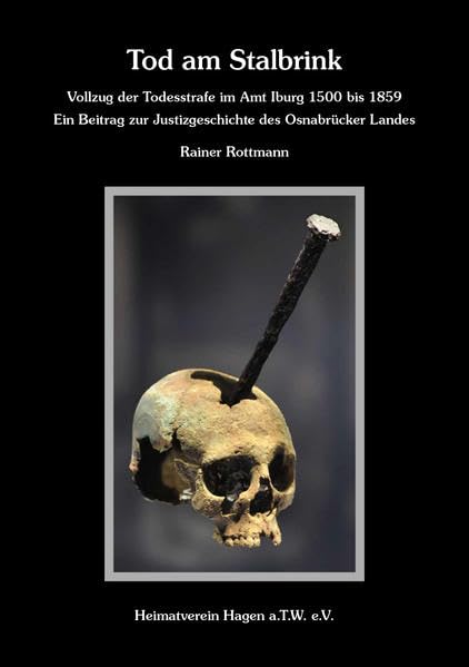 Tod am Stahlbrink: Vollzug der Todesstrafe im Amt Iburg 1500 bis 1817 Natural Sciences
