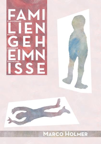 Familiengeheimnisse: Marco Holmer erzählt verborgene Geschichten Contemporary literature