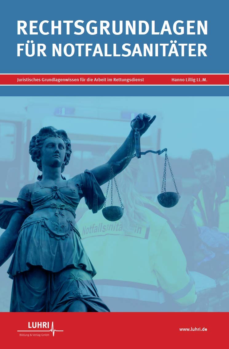 Rechtsgrundlagen für Notfallsanitäter: Juristisches Grundlagenwissen für die Arbeit im Rettungsdienst Law