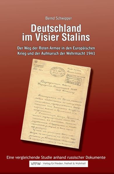 Deutschland im Visier Stalins: Der Weg der Roten Armee in den europäischen Krieg und der Aufmarsch der Wehrmacht 1941 - Eine vergleichende Studie anhand russischer Dokumente German history