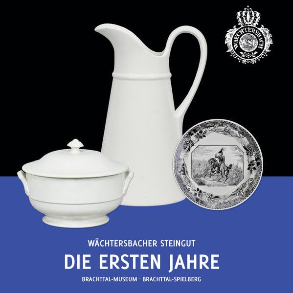 Wächtersbacher Steingut - Die ersten Jahre: Katalog zur Ausstellung im Brachttal-Museum Spielberg Hobbies & Crafts