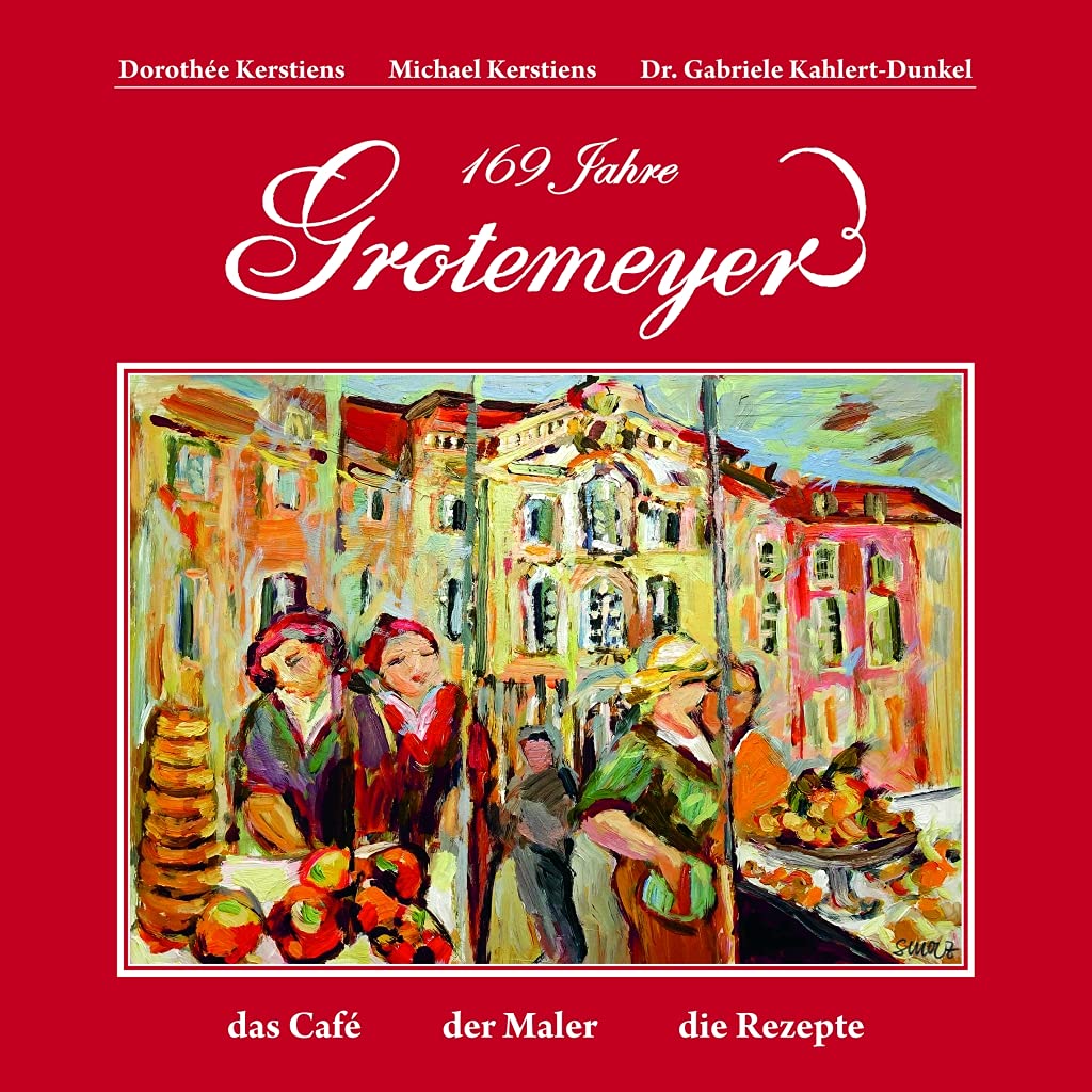 Grotemeyer / 169 Jahre Kaffeehauskultur in Münster: das Café der Maler die Rezepte Leisure, Home & Garden