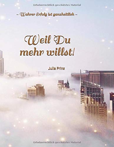 Weil Du mehr willst!: - Wahrer Erfolg ist ganzheitlich - Parents & Children