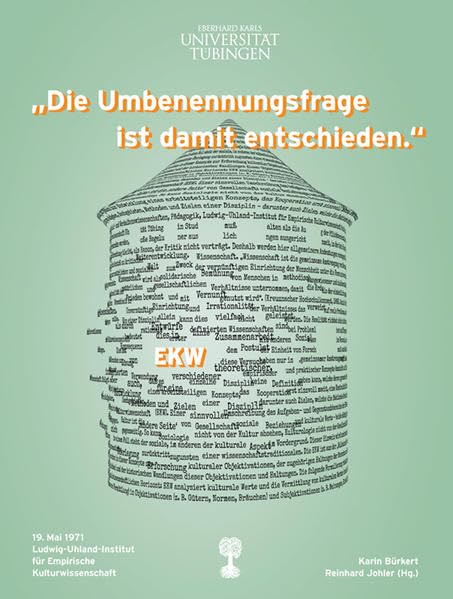 „Die Umbenennungsfrage ist damit entschieden.“: 19. Mai 1971 Ludwig-Uhland-Institut für Empirische Kulturwissenschaft (Schriften des Museums der Universität Tübingen MUT) Books
