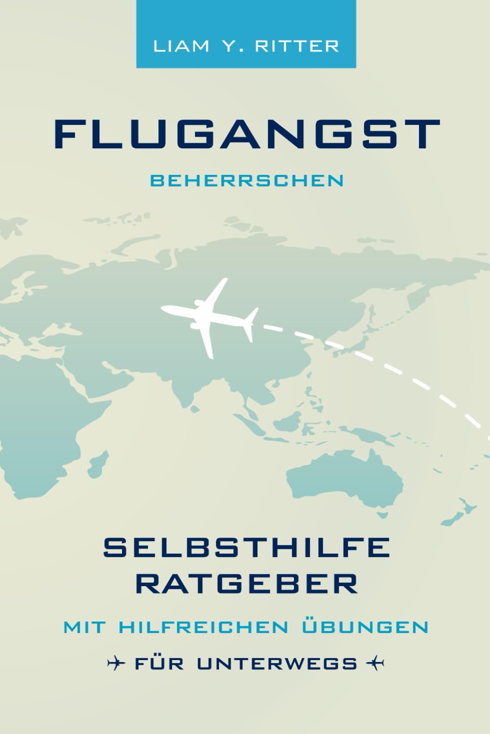 Flugangst beherrschen: Selbsthilfe-Ratgeber mit hilfreichen Übungen für unterwegs Health, Nutrition & Fitness