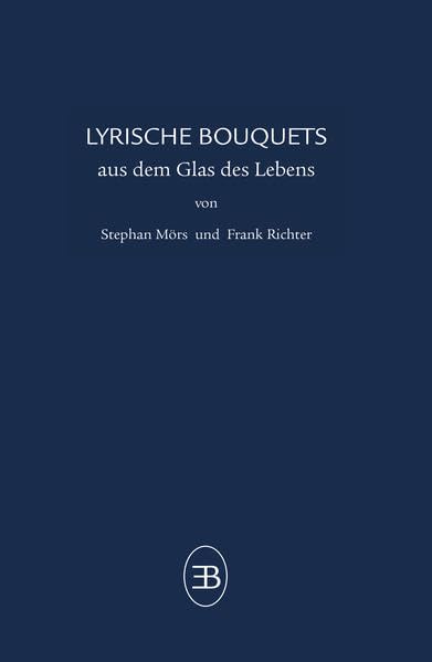 LYRISCHE BOUQUETS: aus dem Glas des Lebens Poetry