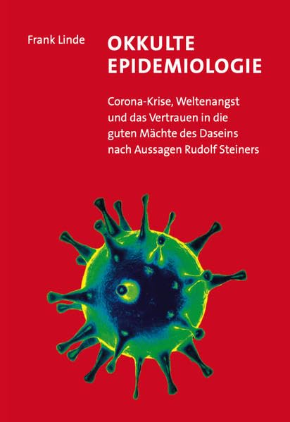Okkulte Epidemiologie: Corona-Krise, Weltenangst und das Vertrauen in die guten Mächte des Daseins nach Aussagen Rudolf Steiners Health, Nutrition & Fitness