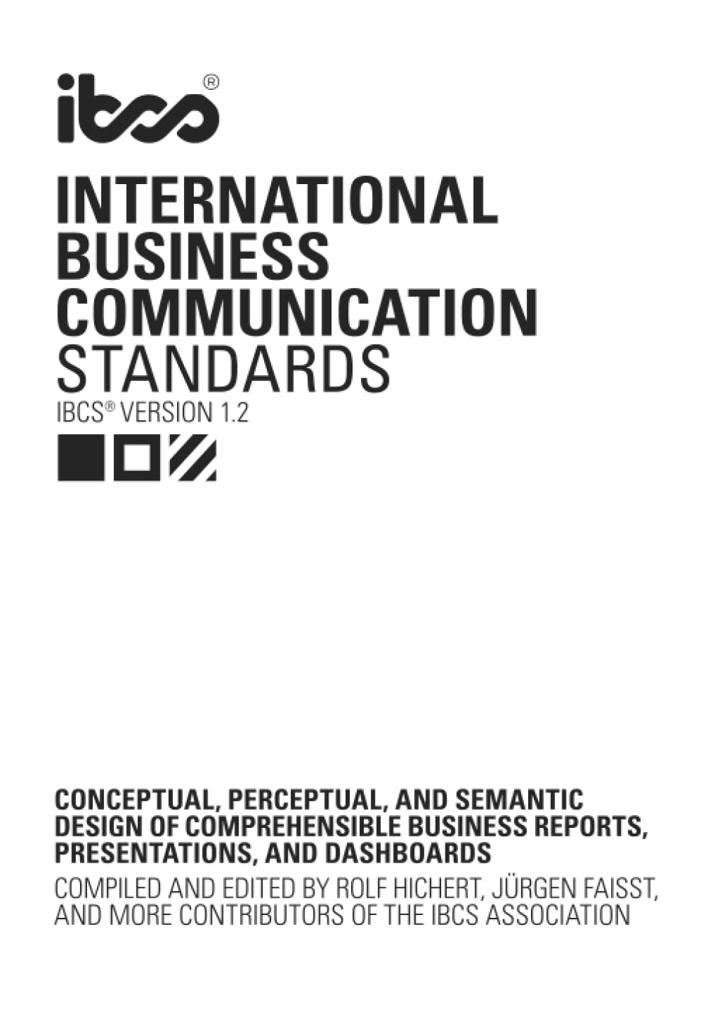 International Business Communication Standards (IBCS Version 1.2): Conceptual, perceptual, and semantic design of comprehensible business reports, presentations, and dashboards Business, Finance & Career