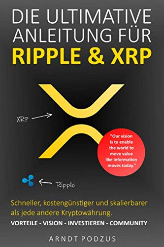 Die ultimative Anleitung für Ripple & XRP: Vorteile - Vision - Investieren - Community Business, Finance & Career