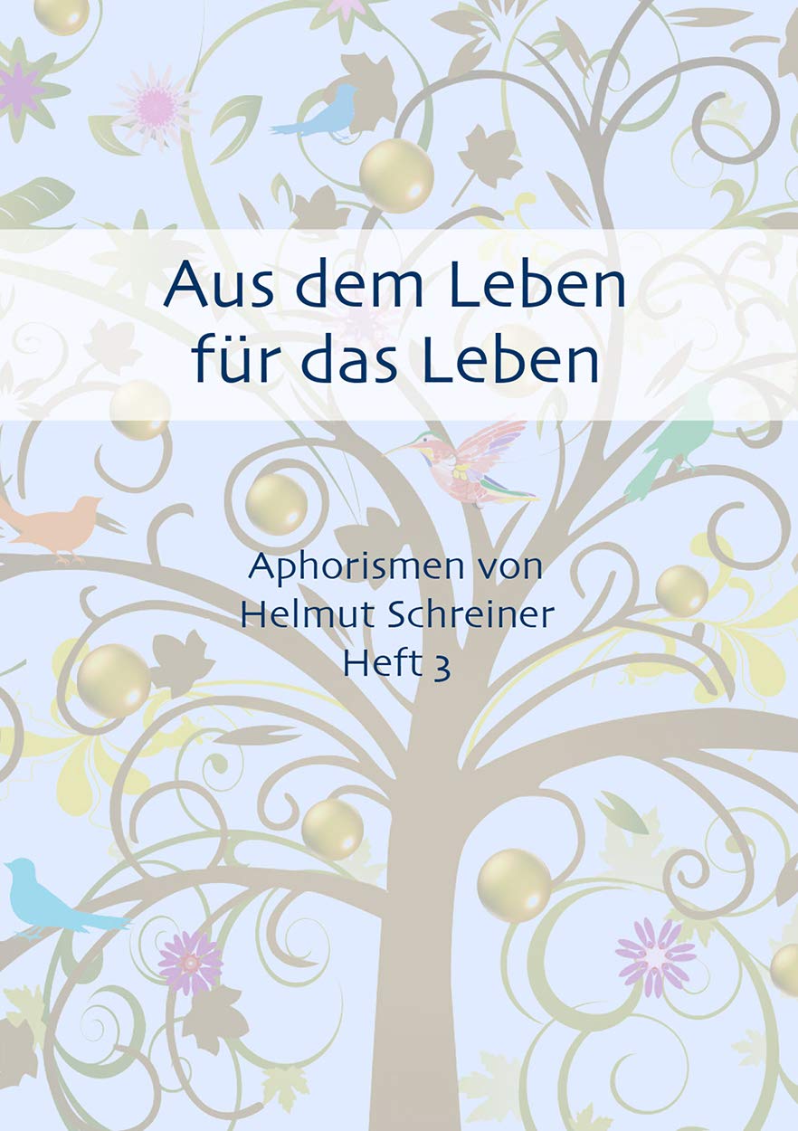 Aus dem Leben für das Leben: Aphorismen von Helmut Schreiner Heft 3 Contemporary literature