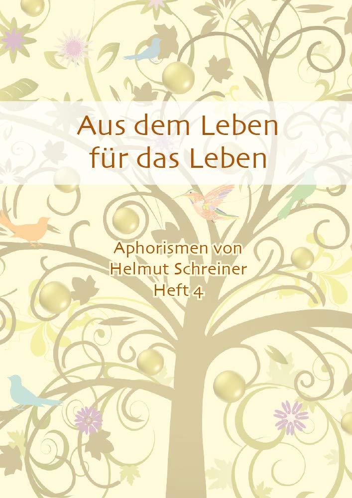 Aus dem Leben für das Leben: Aphorismen von Helmut Schreiner Heft 4 - Schreiner, Helmut F. book