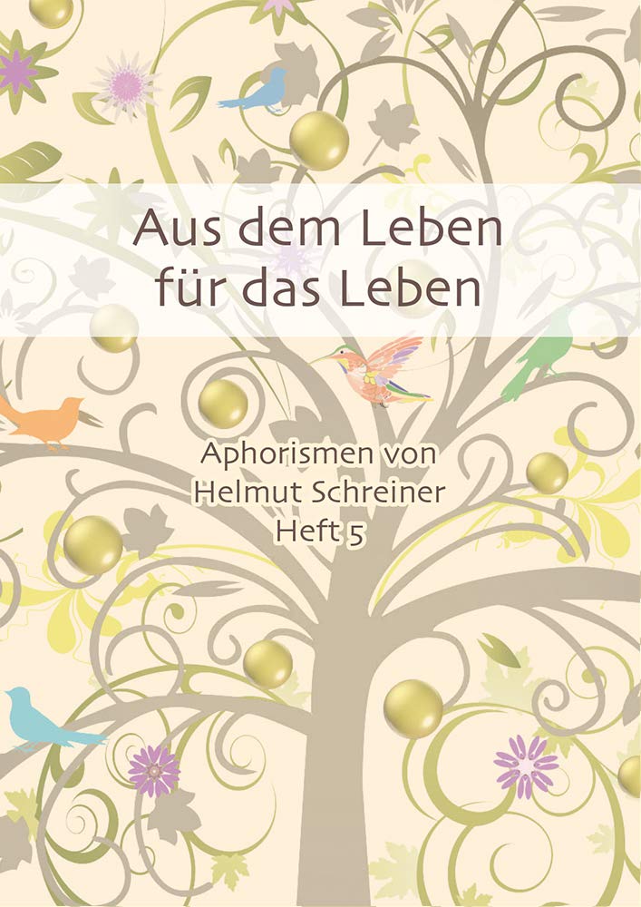 Aus dem Leben für das Leben: Aphorismen von Helmut Schreiner Heft 5 Contemporary literature