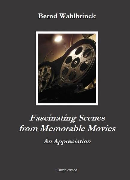 Fascinating Scenes from Memorable Movies – An Appreciation Film, Art & Culture