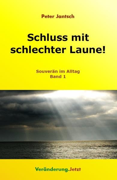 Schluss mit schlechter Laune!: Souverän im Alltag Band 1 Psychology