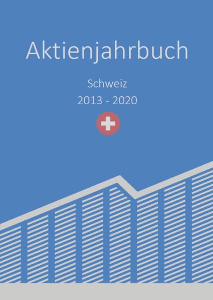 Aktienjahrbuch Schweiz 2013 - 2020 Business & Technology