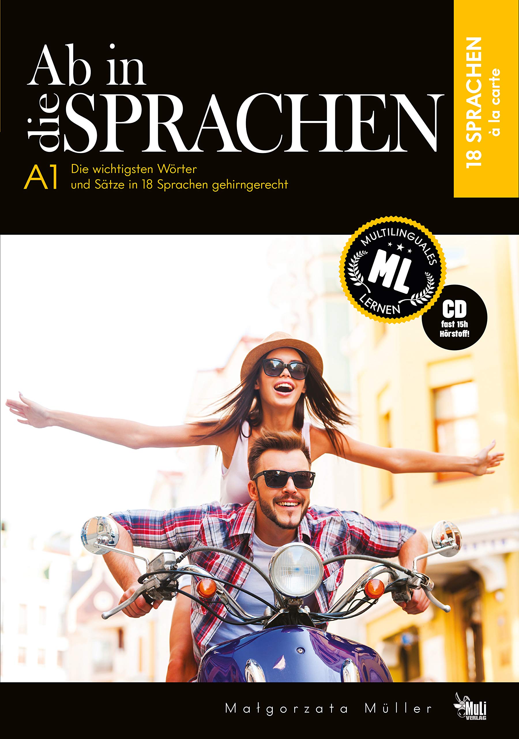 Ab in die Sprachen. 18 Sprachen à la carte (A1): Einführung in 18 Sprachen. Die wichtigsten Wörter und Sätze in 18 Sprachen gehirngerecht. Foreign Languages ​​& Dictionaries