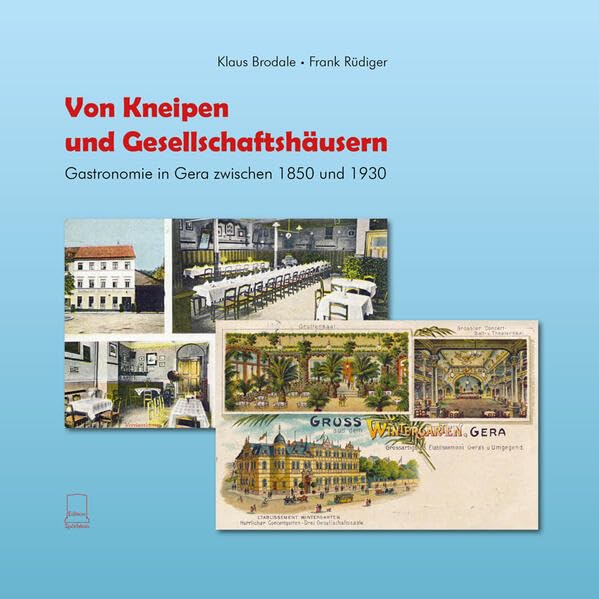Von Kneipen und Gesellschaftshäusern: Gastronomie in Gera zwischen 1850 und 1930 Books
