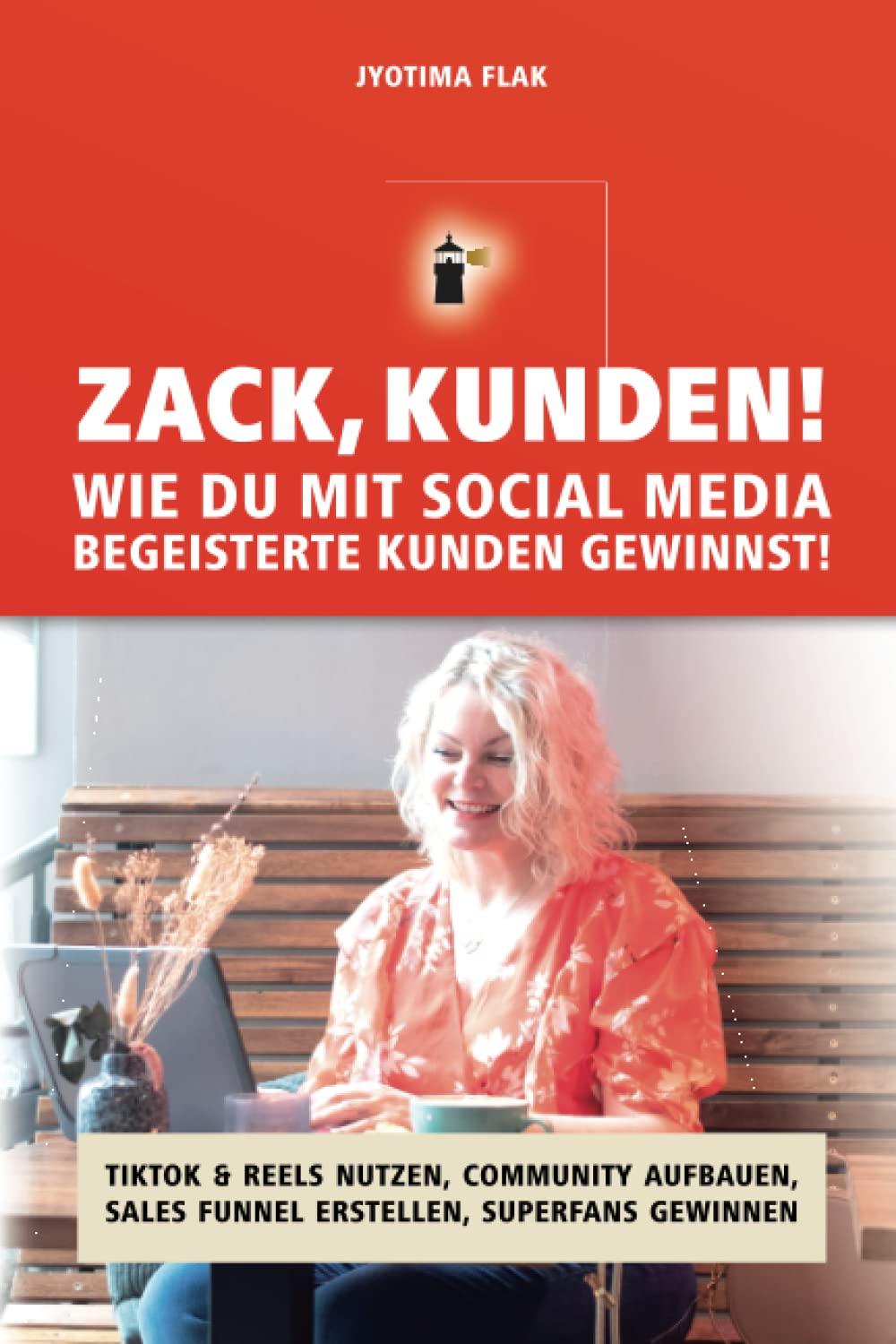 Zack, Kunden! Wie du mit Social Media begeisterte Kunden gewinnst!: TikTok & Reels nutzen, Community aufbauen, Sales Funnel erstellen, Superfans gewinnen Business, Finance & Career