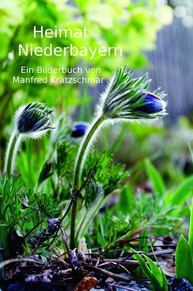 Heimat - unser Leben - unser Glaube / Heimat Niederbayern: in Bildern und Erzählungen von Manfred Krätzschmar / Erzählungen und Bilder von Manfred ... und Erzählungen von Manfred Krätzschmar) Photography