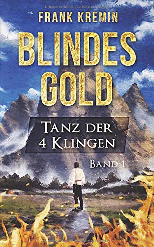 Blindes Gold: Tanz der 4 Klingen - Band 1 Fantasy & Sci-Fi
