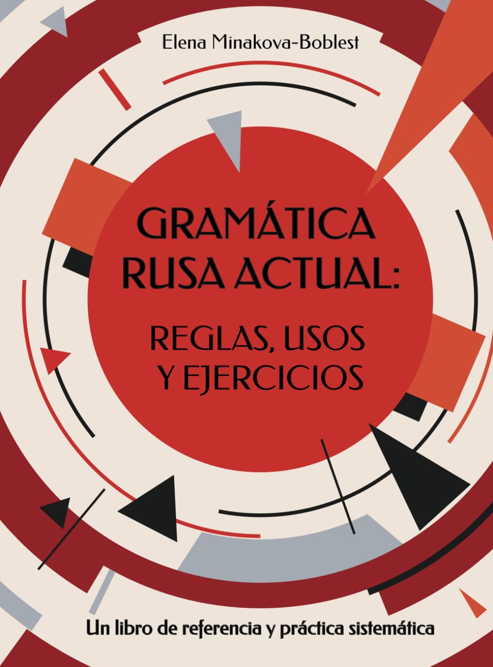 Gramática rusa actual: reglas, usos y ejercicios: Un libro de referencia y práctica sistemática book