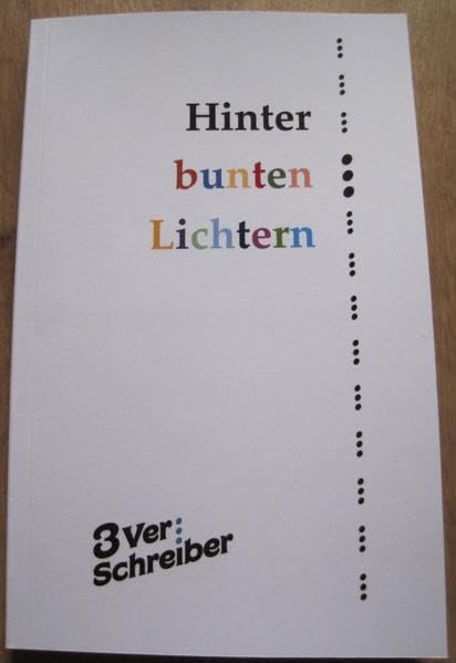 Hinter bunten Lichtern: Kurzgeschichten und Elfchen der 3VerSchreiber Contemporary literature