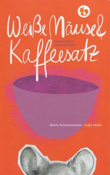 Weiße Mäuse & Kaffeesatz: Geschichten und Gedichte Poetry