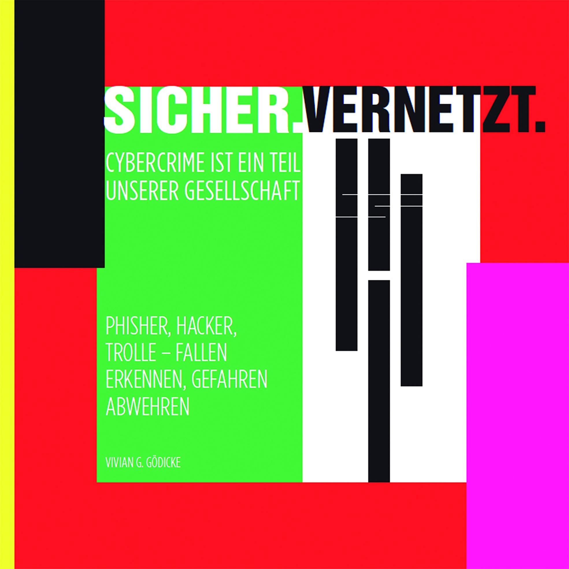 Sicher.Vernetzt.: Cybercrime ist ein Teil unserer Gesellschaft. Phisher, Hacker, Trolle – Fallen erkennen, Gefahren abwehren Law