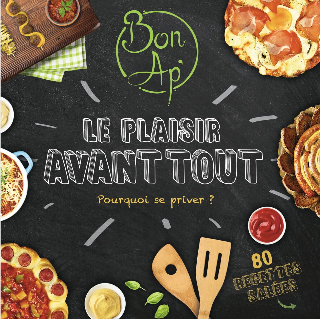 Bon Ap' - Le plaisir avant tout - Pourquoi se priver ? Books