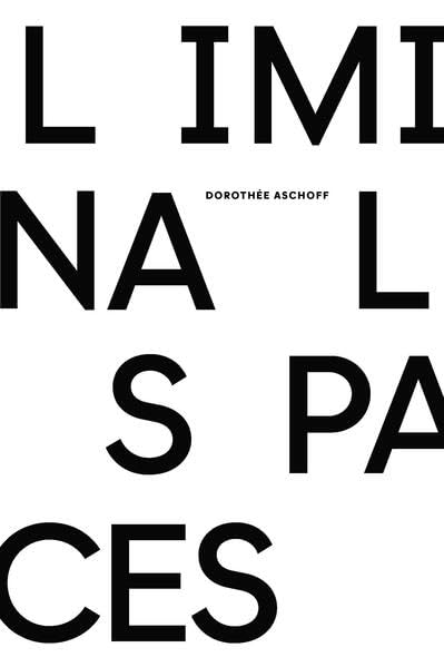 Liminal Spaces - Dorothée Aschoff, Katalog & Essays Film, Art & Culture
