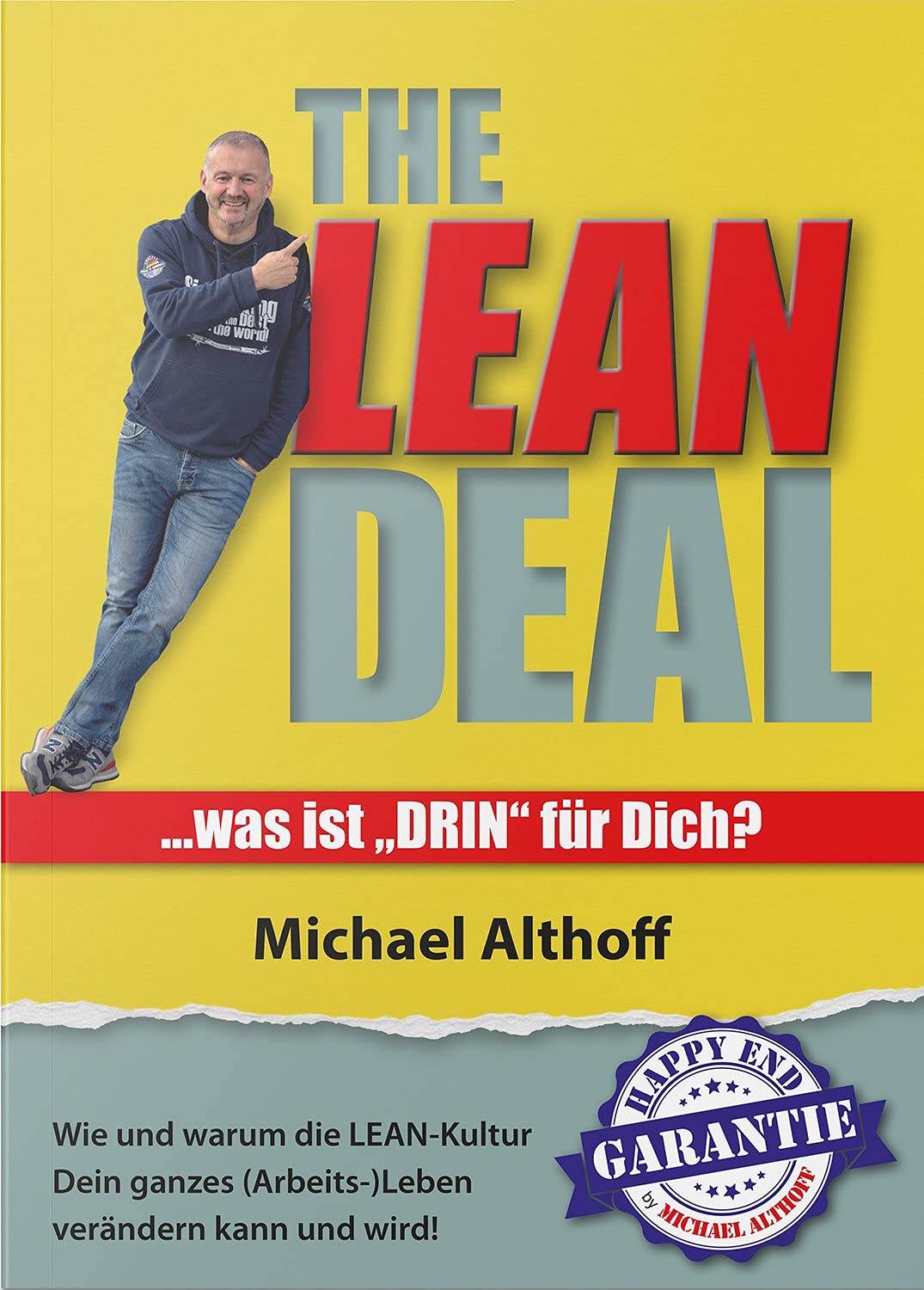 The Lean Deal: Was ist Drin für Dich?:Wie und warum die LEAN-Kultur Dein ganzes (Arbeits-)Leben verändern kann und wird! LEAN Prinzipien - Wirkung, Einfachheit & Anwendung Law