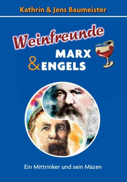 Weinfreunde Marx & Engels: Ein Mittrinker und sein Mäzen Politics & History
