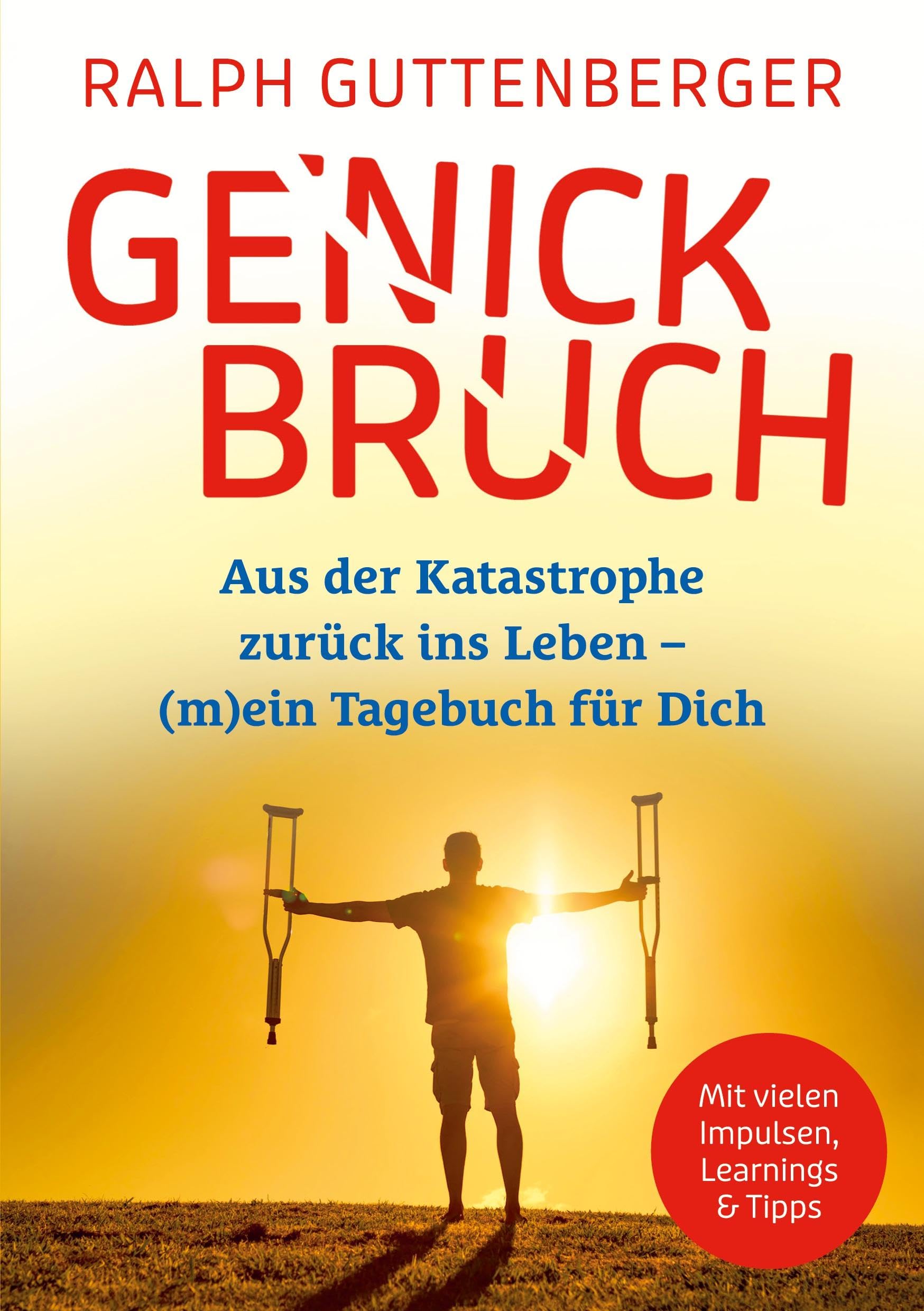 Genickbruch: Aus der Katastrophe zurück ins Leben - (m)ein Tagebuch für Dich Health, Nutrition & Fitness
