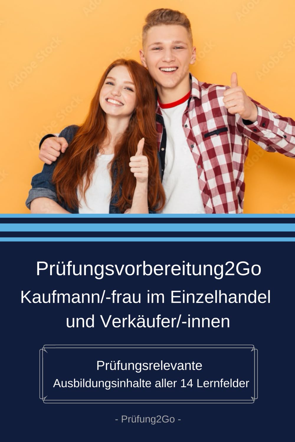 Prüfungsvorbereitung2Go – Kaufmann/-frau im Einzelhandel und Verkäufer/-innen: Prüfungsrelevante Ausbildungsinhalte aller 14 Lernfelder Business, Finance & Career
