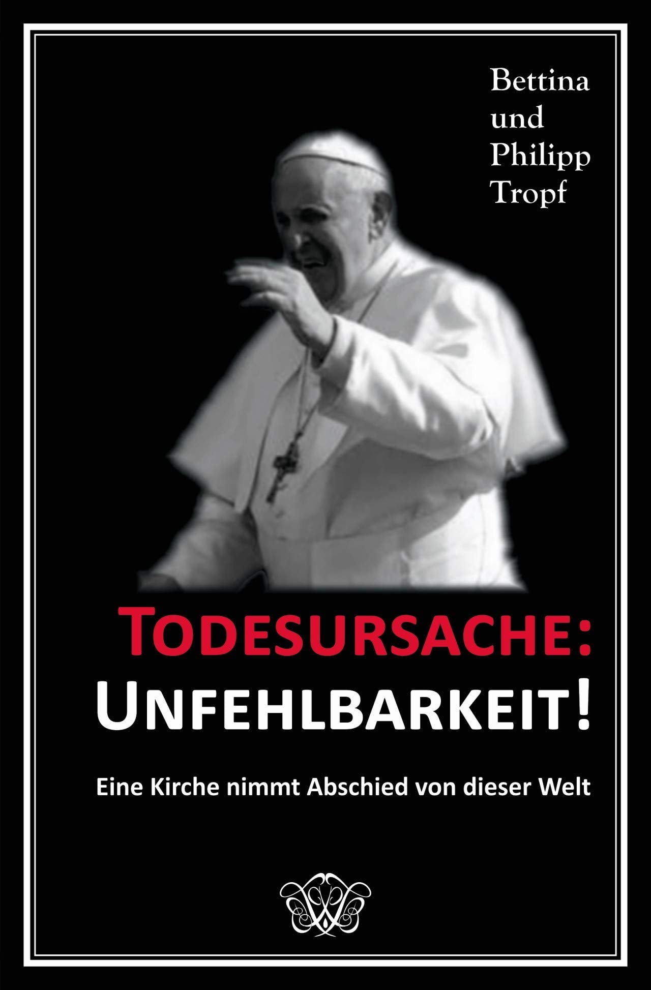 Todesursache: Unfehlbarkeit!: Eine Kirche nimmt Abschied von dieser Welt Politics & Society