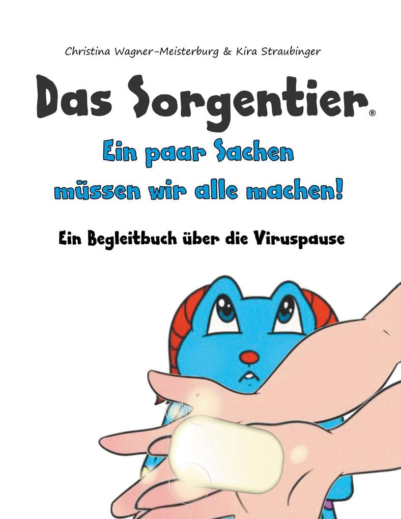 Das Sorgentier- Ein paar Sachen müssen wir alle machen!: Ein Begleitbuch zur Viruspause: Ein Begleitbuch zur langen Viruspause zuhause Fiction