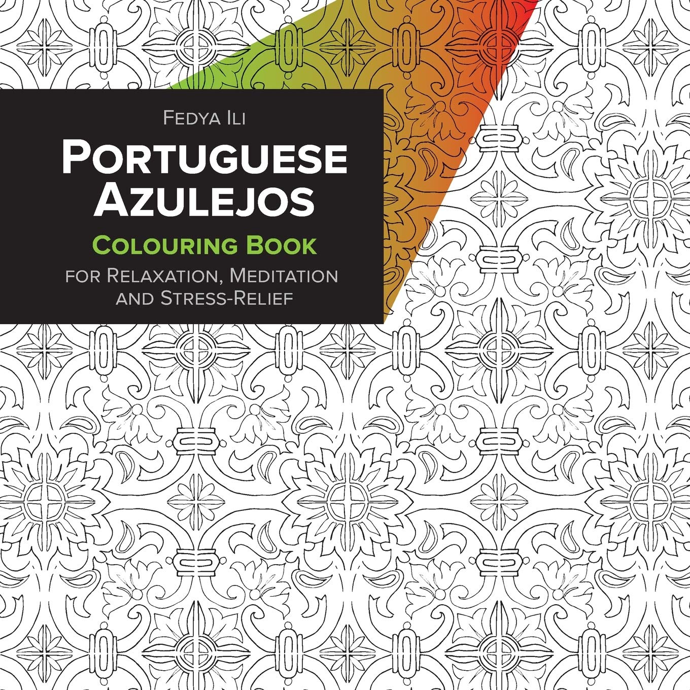 Portuguese Azulejos Coloring Book for Relaxation, Meditation and Stress-Relief Film, Art & Culture