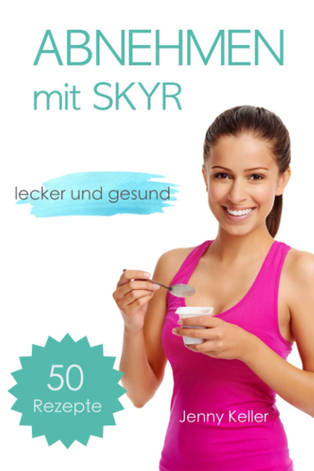 Abnehmen mit SKYR: lecker und gesund Cooking & Enjoying
