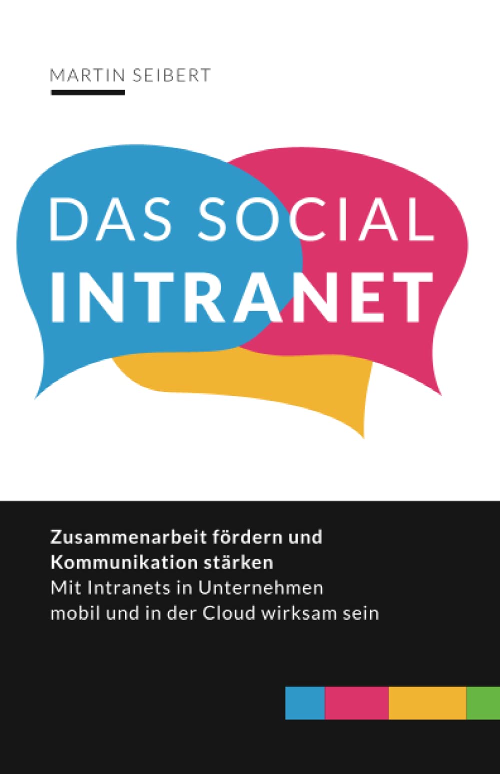 Das Social Intranet: Zusammenarbeit fördern und Kommunikation stärken – mit Social Intranets mobil und in der Cloud wirksam sein Law