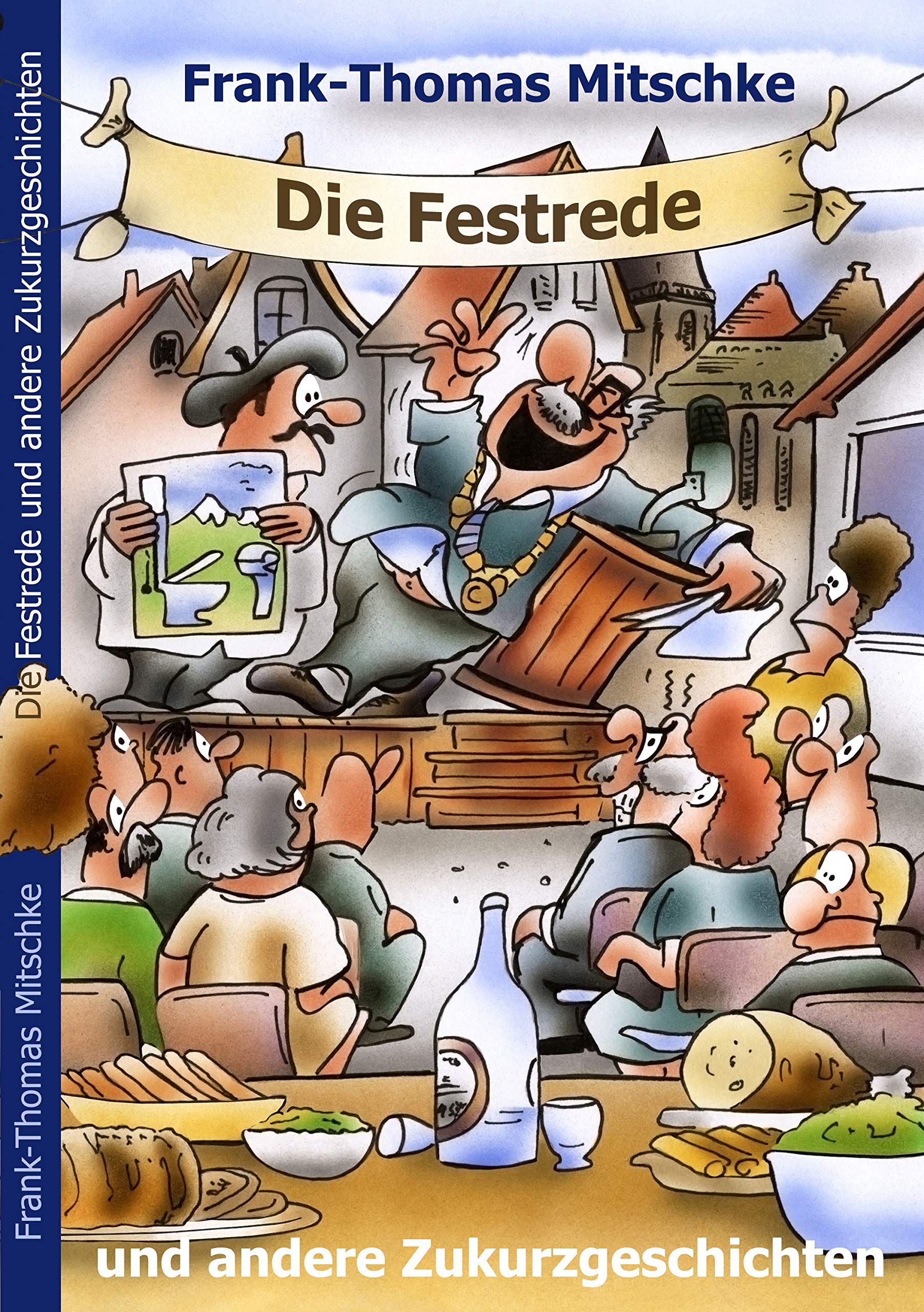 Die Festrede und andere Zukurzgeschichten Humour & Satire