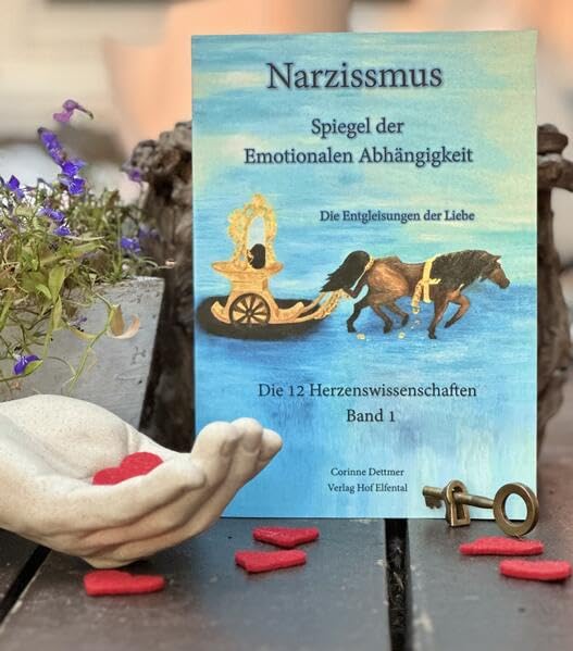 Narzissmus - Spiegel der emotionalen Abhängigkeit: Die Entgleisungen der Liebe (Die 12 Herzenswissenschaften: Die Lehre des Menschseins) Medicine