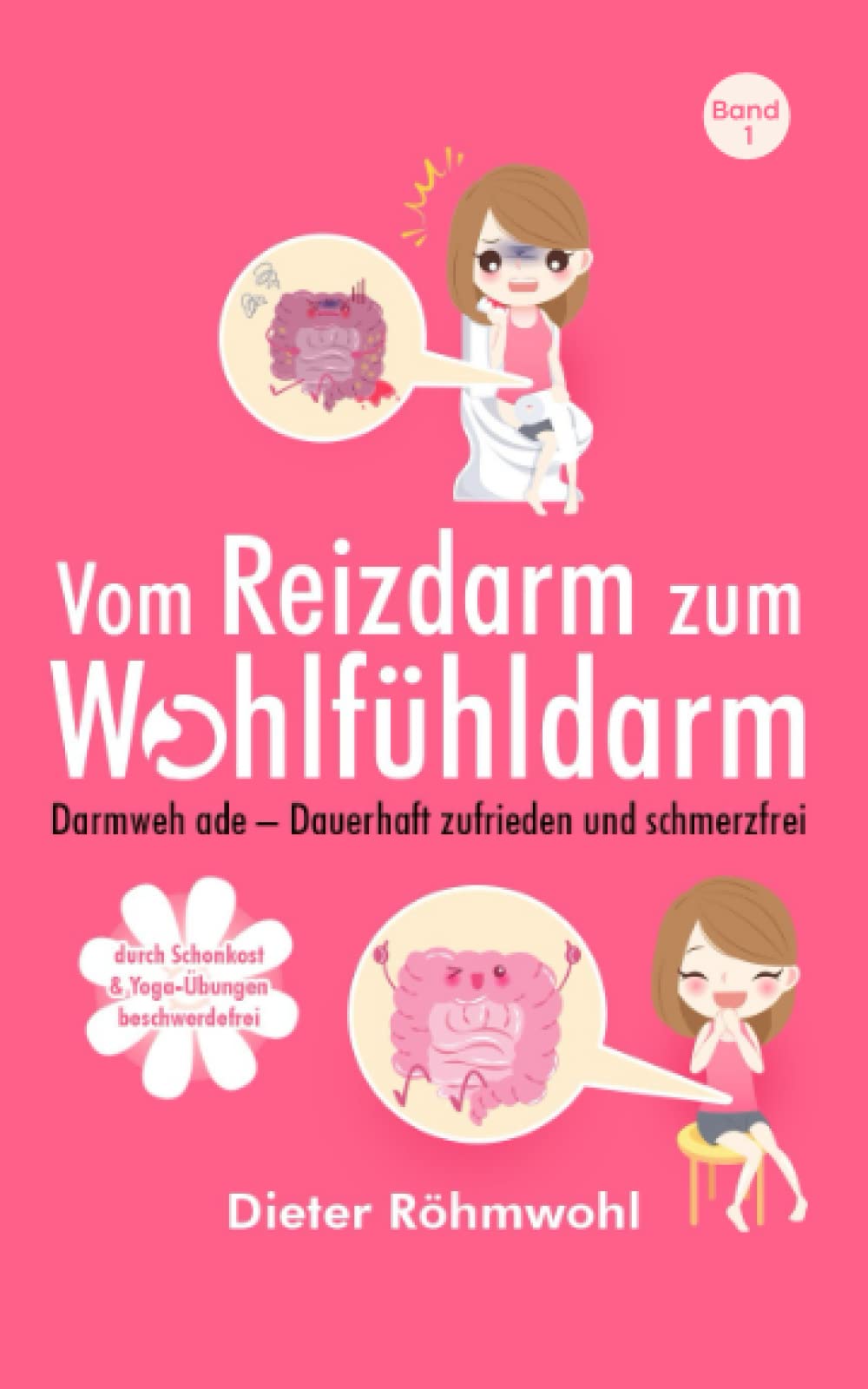 Vom Reizdarm zum Wohlfühldarm: Darmweh ade - Dauerhaft zufrieden und schmerzfrei Medicine