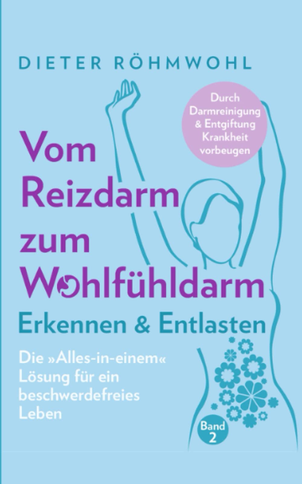 Vom Reizdarm zum Wohlfühldarm: Erkennen & Entlasten - Die "Alles-in-einem" Lösung für ein beschwerdefreies Leben Medicine