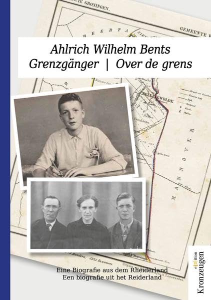 Grenzgänger | Over de grens: Eine Biografie aus dem Rheiderland | Een biografie uit het Reiderland Memories