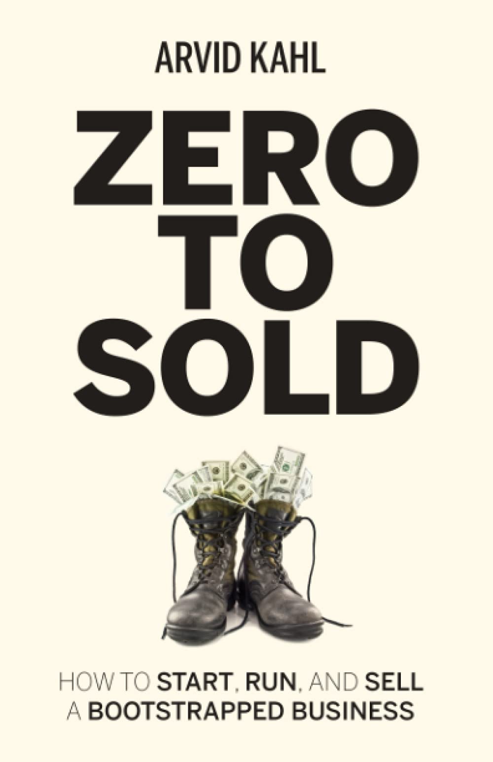 Zero to Sold: How to Start, Run, and Sell a Bootstrapped Business Law