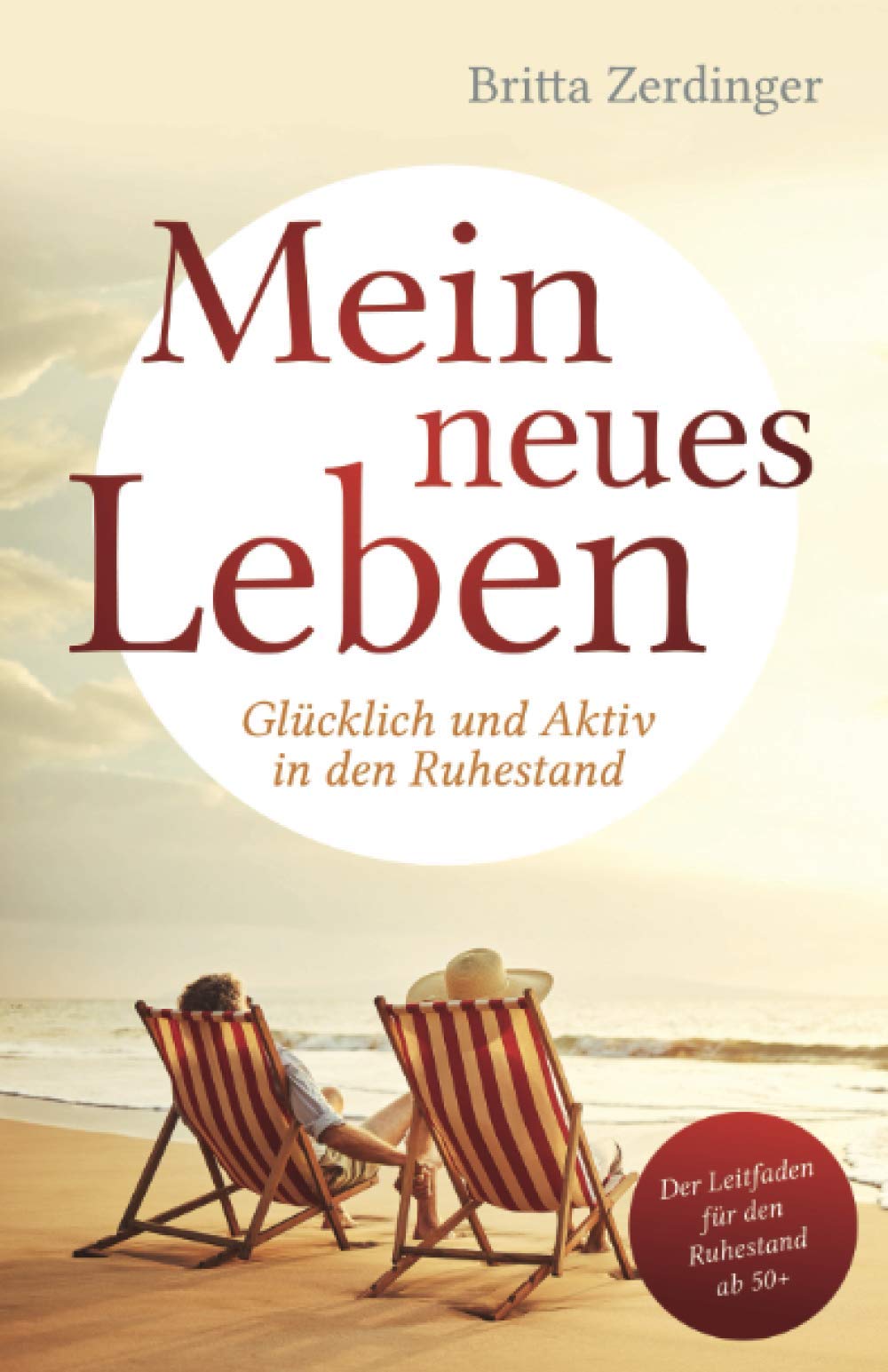 Mein neues Leben: Glücklich und Aktiv in den Ruhestand Business, Finance & Career
