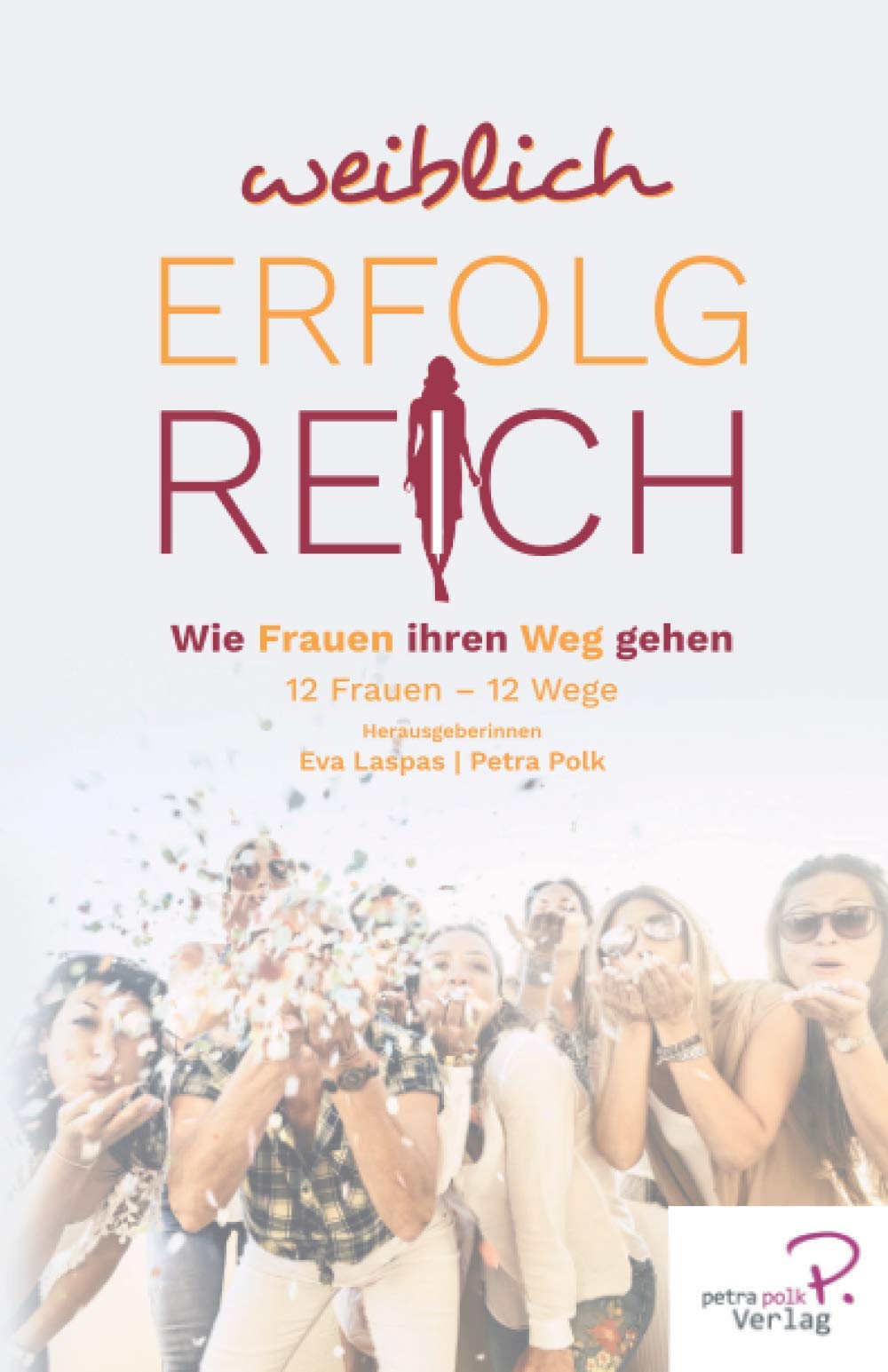 Weiblich erfolgreich: Wie Frauen ihren Weg gehen (W.I.N Women in Network®) Business, Finance & Career