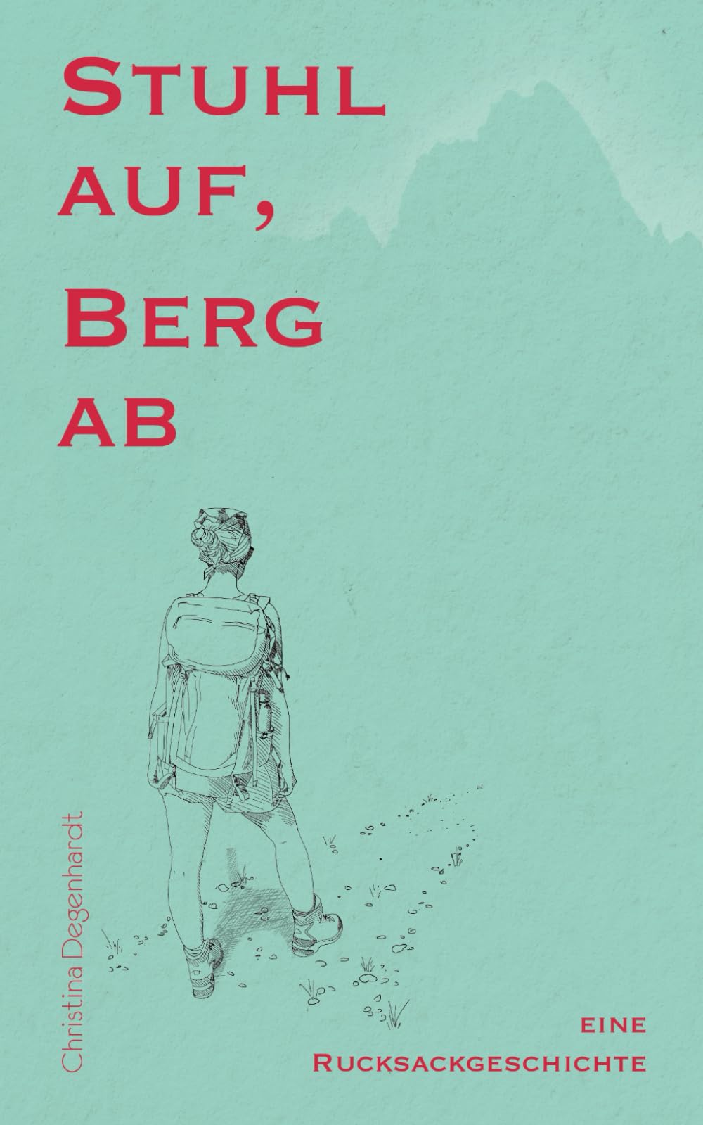 Stuhl auf, Berg ab: Eine Rucksackgeschichte book