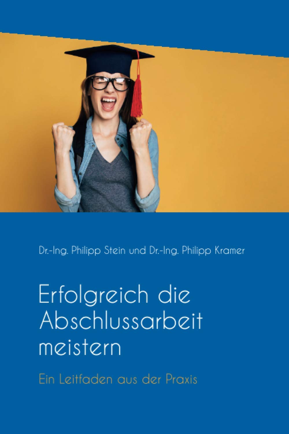 Erfolgreich die Abschlussarbeit meistern: Ein Leitfaden aus der Praxis Learning & Reference
